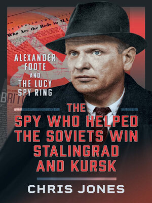 cover image of The Spy Who Helped the Soviets Win Stalingrad and Kursk
